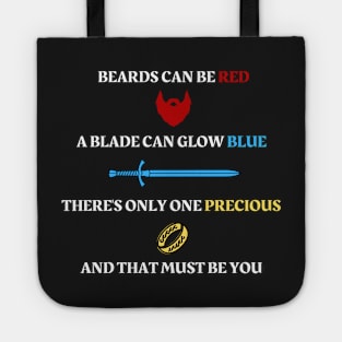 Beards can be red - A blade can glow blue - There's only one precious - And that must be you - Fantasy Tote