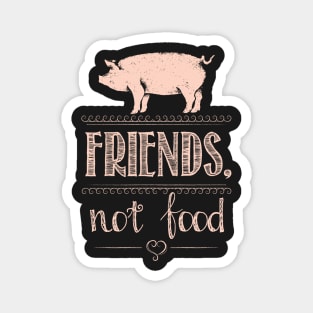 Pigs are Friend. Not Food! Magnet