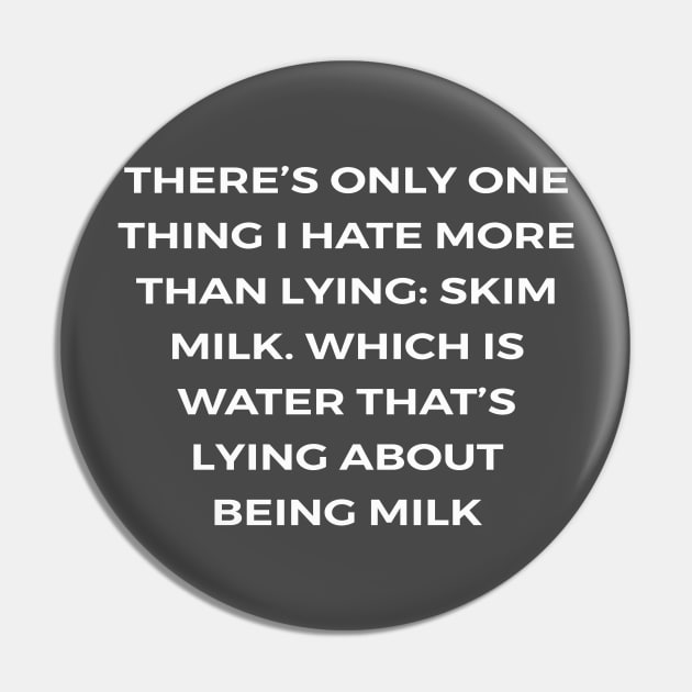 There’s only one thing I hate more than lying: skim milk. Which is water that’s lying about being milk - PARKS AND RECREATION Pin by Bear Company