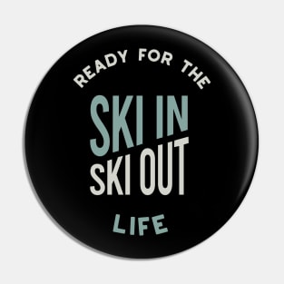 Ready for the Ski In Ski Out Life Pin