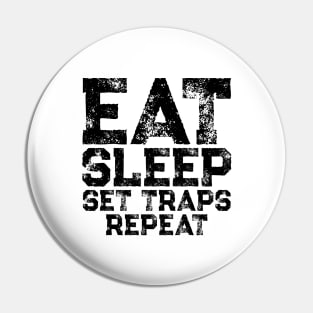 Eat Sleep Set Traps Repeat Pin