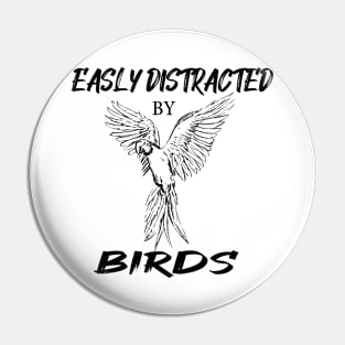 Easly Distracted By Bird Pin