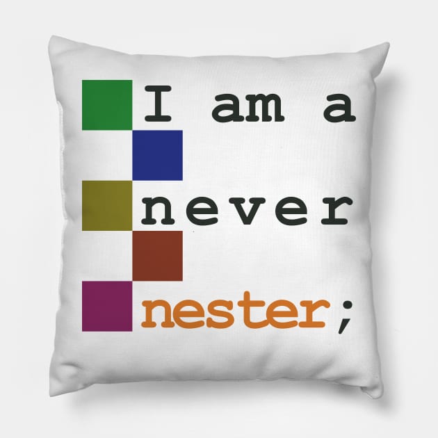 I am a never nester! Pillow by ariburaco