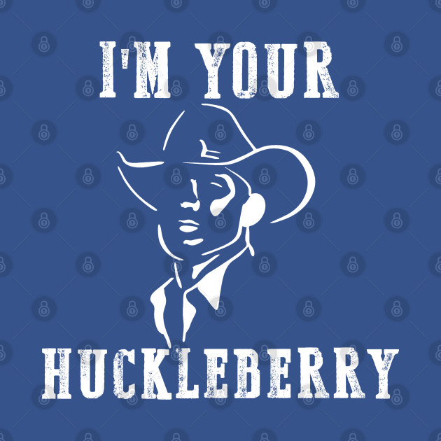 Disover I'm Your Huckleberry - Im Your Huckleberry - T-Shirt