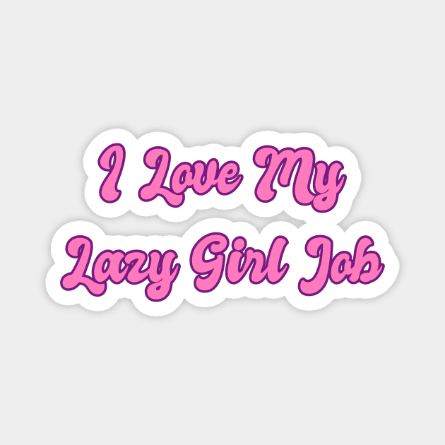 I love my lazy girl job aesthetic pink purple y2k Magnet by maoudraw