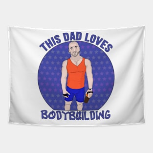 This Dad Loves Bodybuilding Tapestry