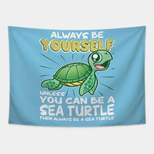 Always Be Yourself Unless Funny Sea Turtle Tapestry