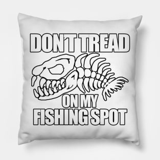 Dont Tread on my Fishing Spot | Boney Fish Pillow