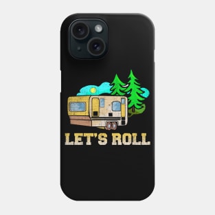 Camping Trailer Let's Roll RV T shirt Phone Case