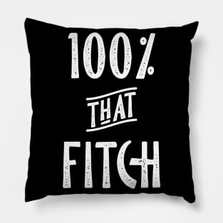 100% that Fitch, Fitch Family Pillow