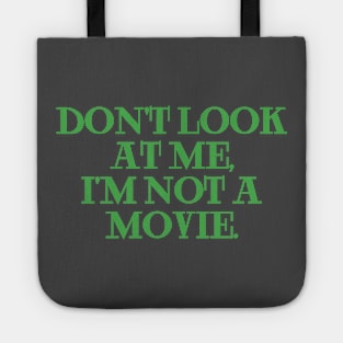 dont look at me im not a movie green Tote