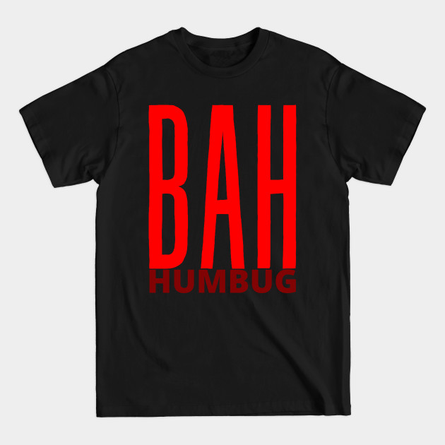 Discover BAH. HUMBUG. - Bah Humbug - T-Shirt