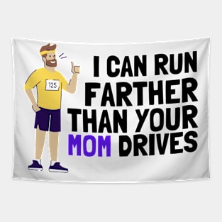 I can run farther than your mom drives Tapestry