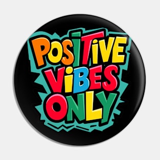 Positive Vibes Only Pin