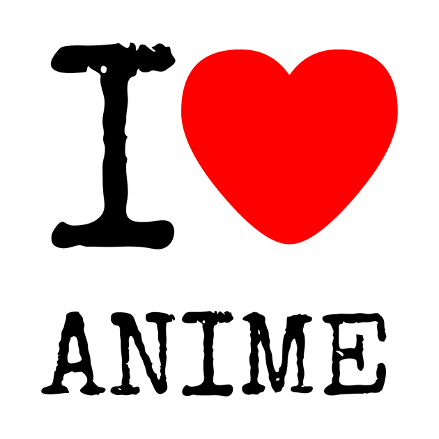 I love anime by Artist