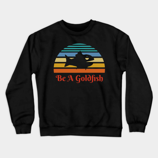 Vintage Be A Goldfish - Ted Lasso - Crewneck Sweatshirt
