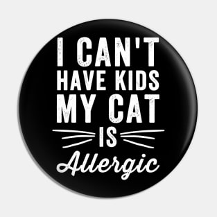 I can't have kids my cat is allergic Pin