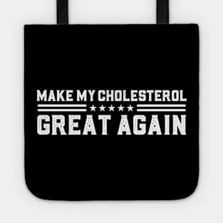 Make My Cholesterol Levels Great Again Funny Diet joke Tote