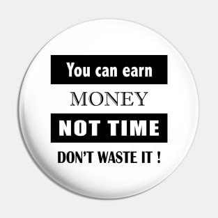 Don’t waste time Pin