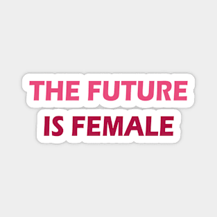 THE FUTURE IS FEMALE Magnet