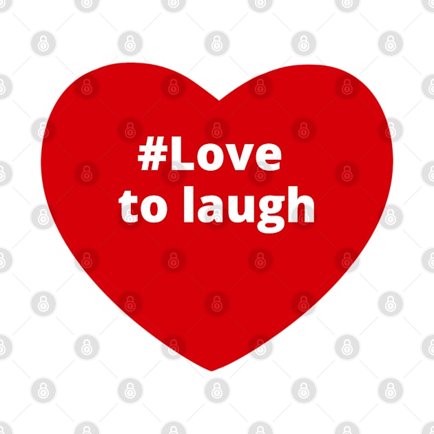 Love To Laugh - Hashtag Heart by support4love