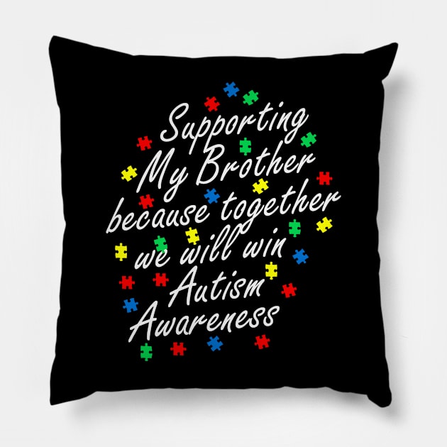 Support Autistic Brother Autism Awareness Gift for Birthday, Mother's Day, Thanksgiving, Christmas Pillow by skstring