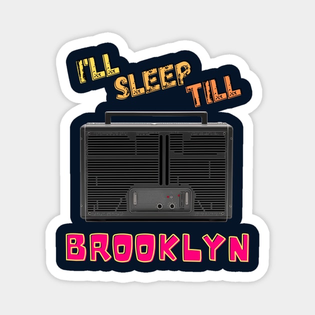 I'll Sleep till Brooklyn! Magnet by koalafish