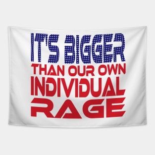 #OurPatriotism: It's Bigger than Our Own Individual Rage (Red, White, Blue) by Grey Williamson Tapestry