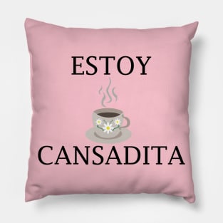 Estoy Cansadita Pillow