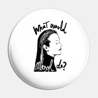 What Would Meryl Do? Pin