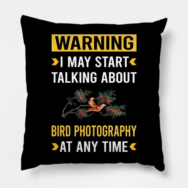 Warning Bird Photography Bird Watching Birdwatching Pillow by Good Day