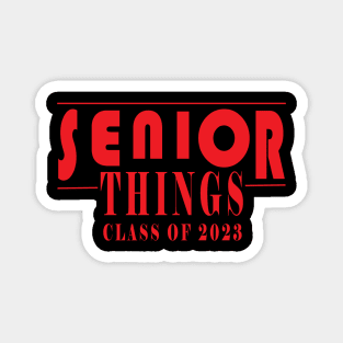 Senior Things 2023 class of 2023 Graduate Funny Magnet