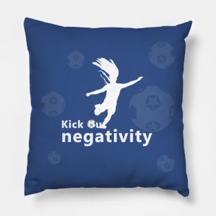 Kick Out Negativity Pillow