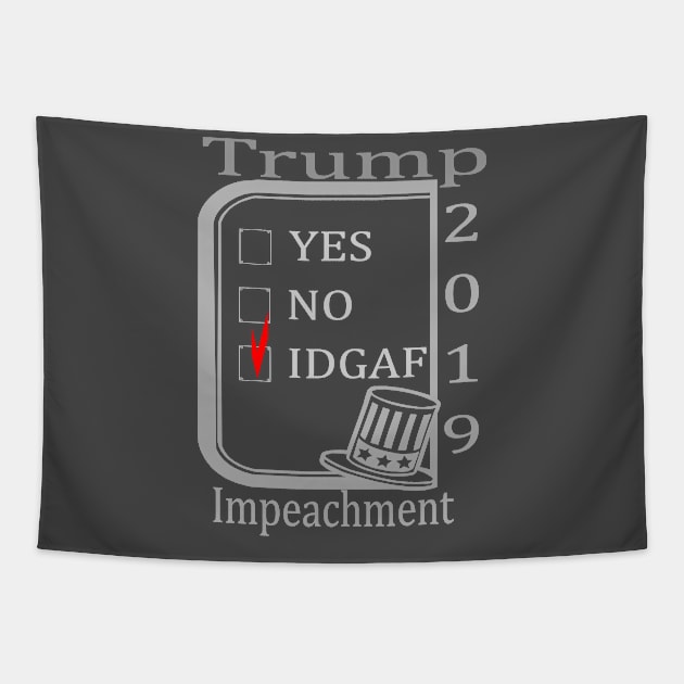 Impeachment 2019 - IDGAF Tapestry by galleriapariah