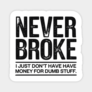 I'm Never Broke Magnet