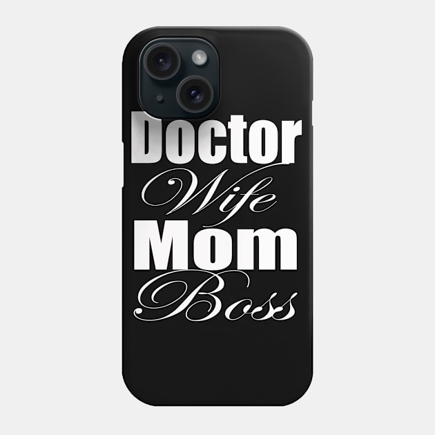 Doctor Wife Mom Boss Phone Case by Dara4uall