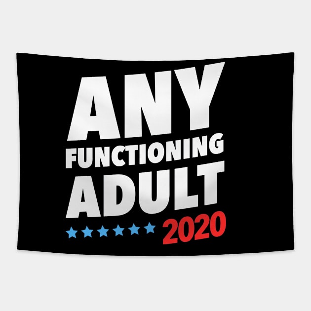 Any Functioning Adult 2020 Tapestry by crackdesign