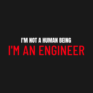 I'm an ENGINEER T-Shirt