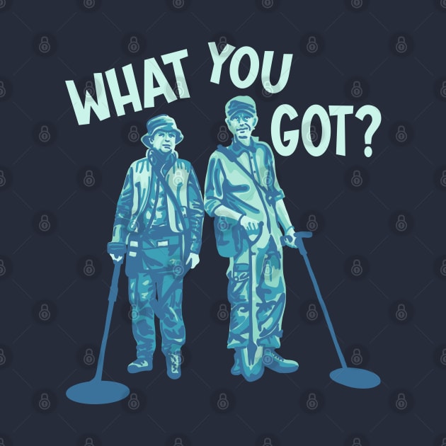 Detectorists - What You Got? by Slightly Unhinged