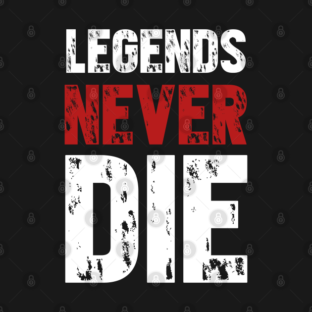 Legends never die t-shirt - Legends Never Die - Onesie | TeePublic