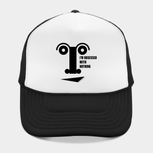 I'm obsessed with nothing Hat