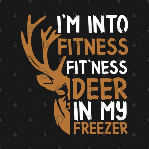 Funny Hunter Dad I'm Into Fitness Deer Freezer Hunting by RickandMorty