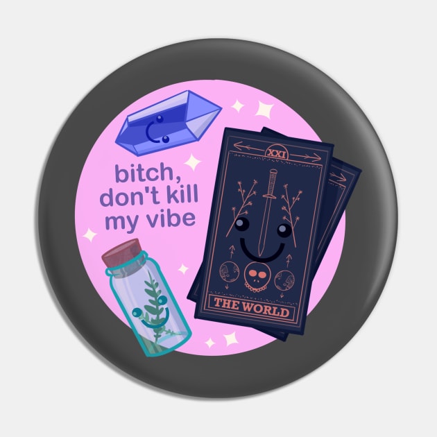 Don’t Kill My Vibe Pin by LVBart