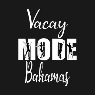 Vacay Mode Bahamas T-Shirt