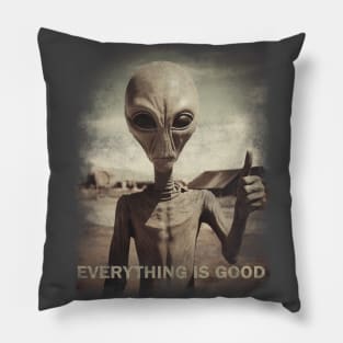 Alien Everything is good Pillow