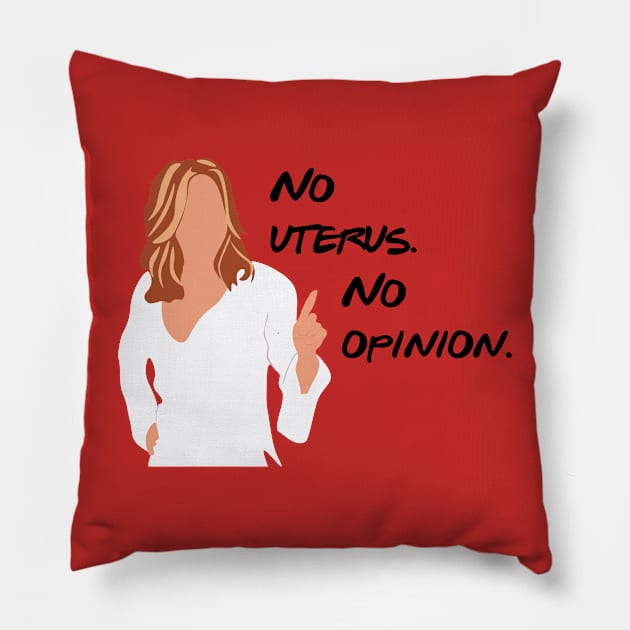 No uterus. No opinion. Pillow by calliew1217