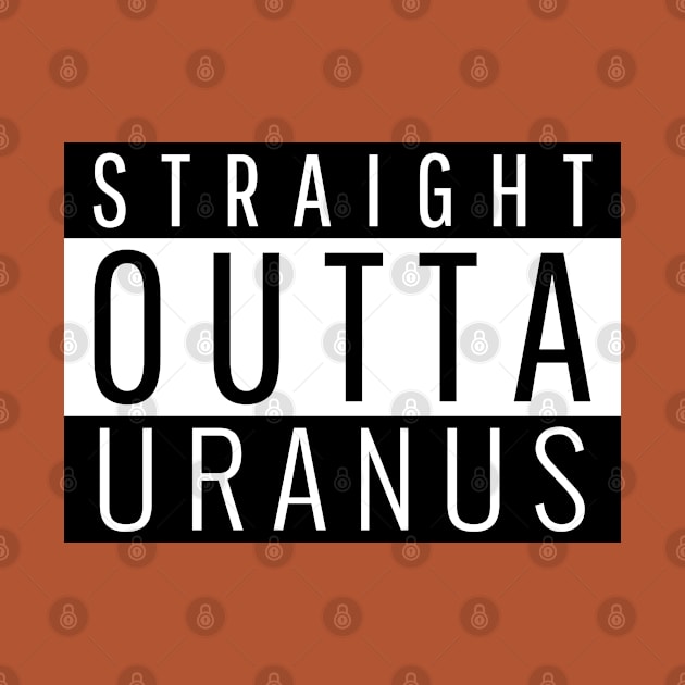 Straight Outta Uranus by ForEngineer