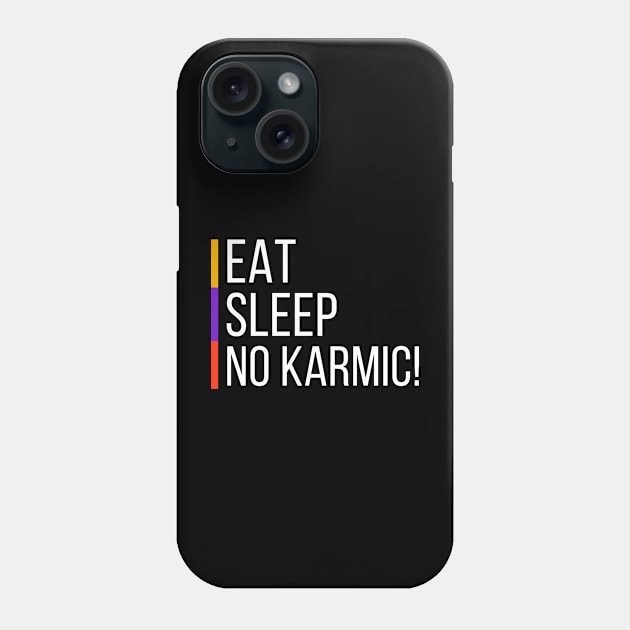 Eat Sleep NO KARMIC Phone Case by Benny Merch Pearl