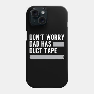 Duck Tape - Don't worry dad has duck tape Phone Case