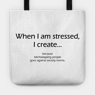 When I am stressed I create Tote